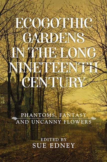 Book cover image for EcoGothic gardens in the long nineteenth century ISBN: 9781526145680